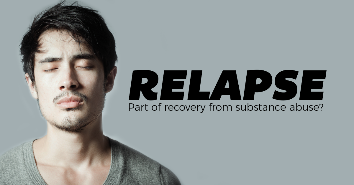 Relapse: Part of recovery from substance abuse?